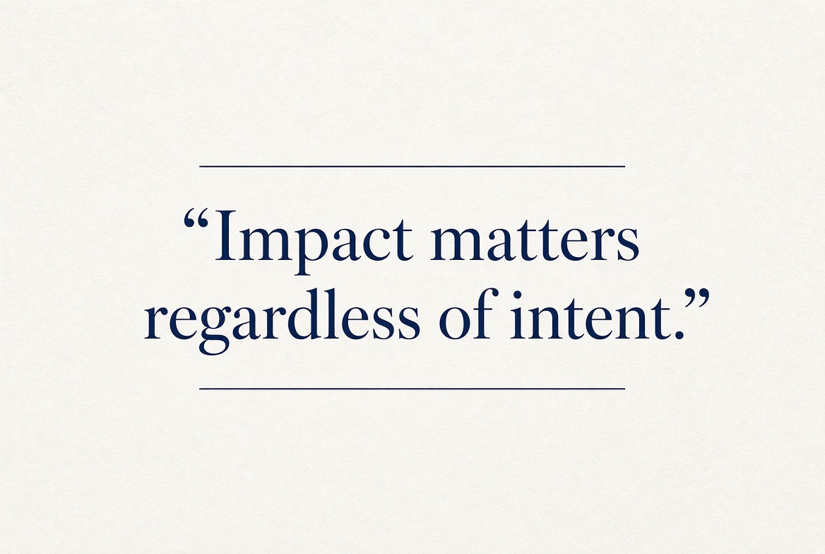 Pull quote: Impact matters regardless of intent.